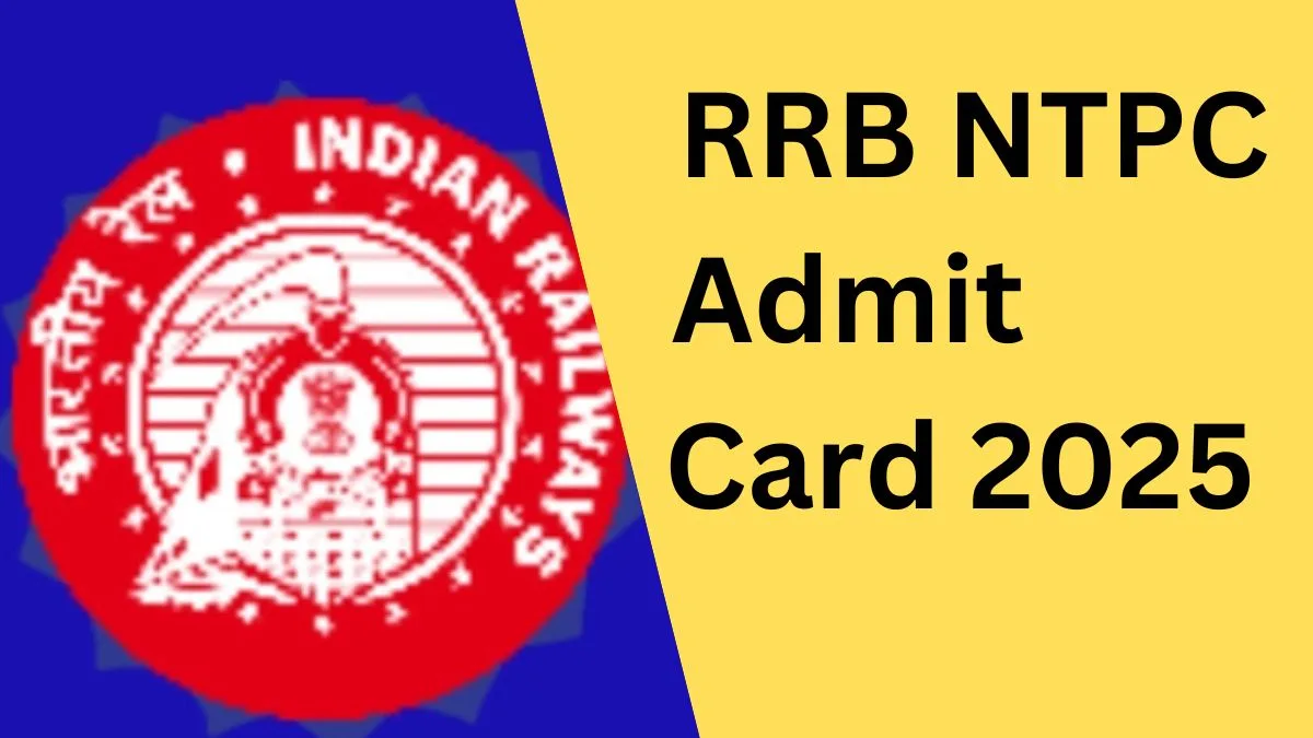 RRB NTPC Admit Card 2025