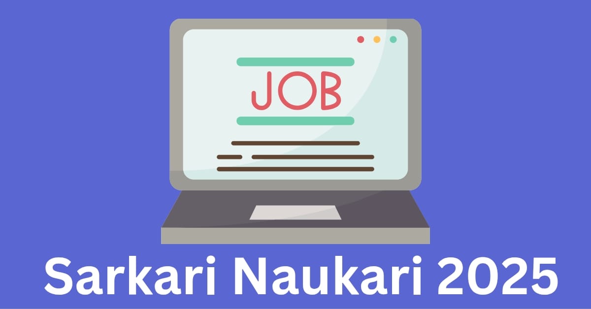Sarkari Naukari 2025