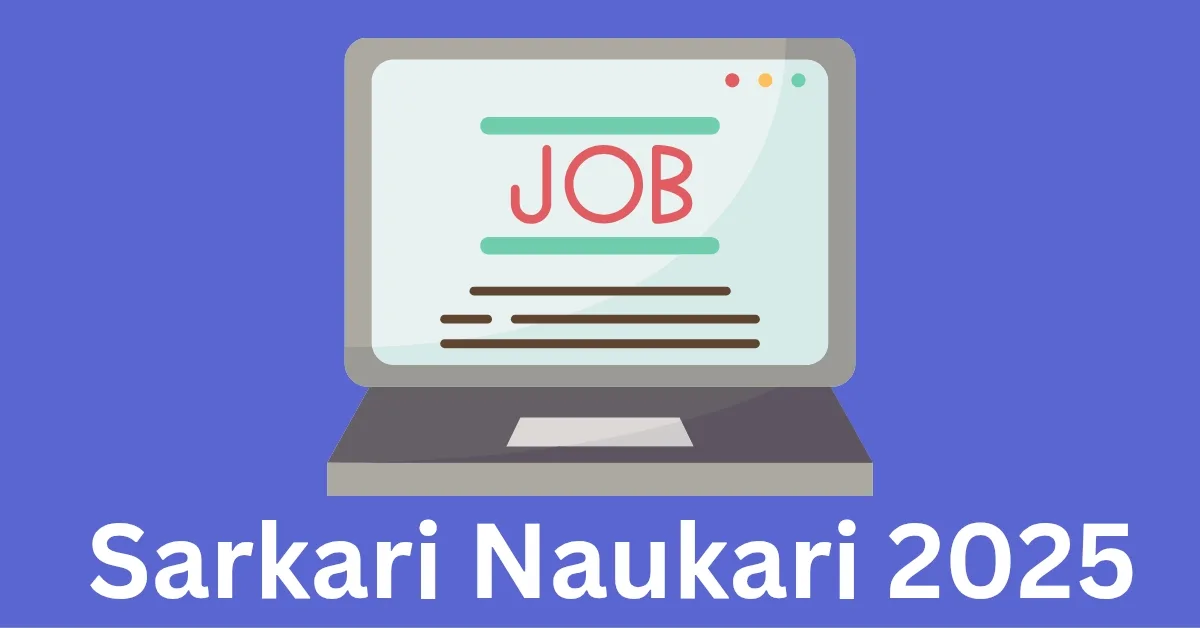 Sarkari Naukari 2025