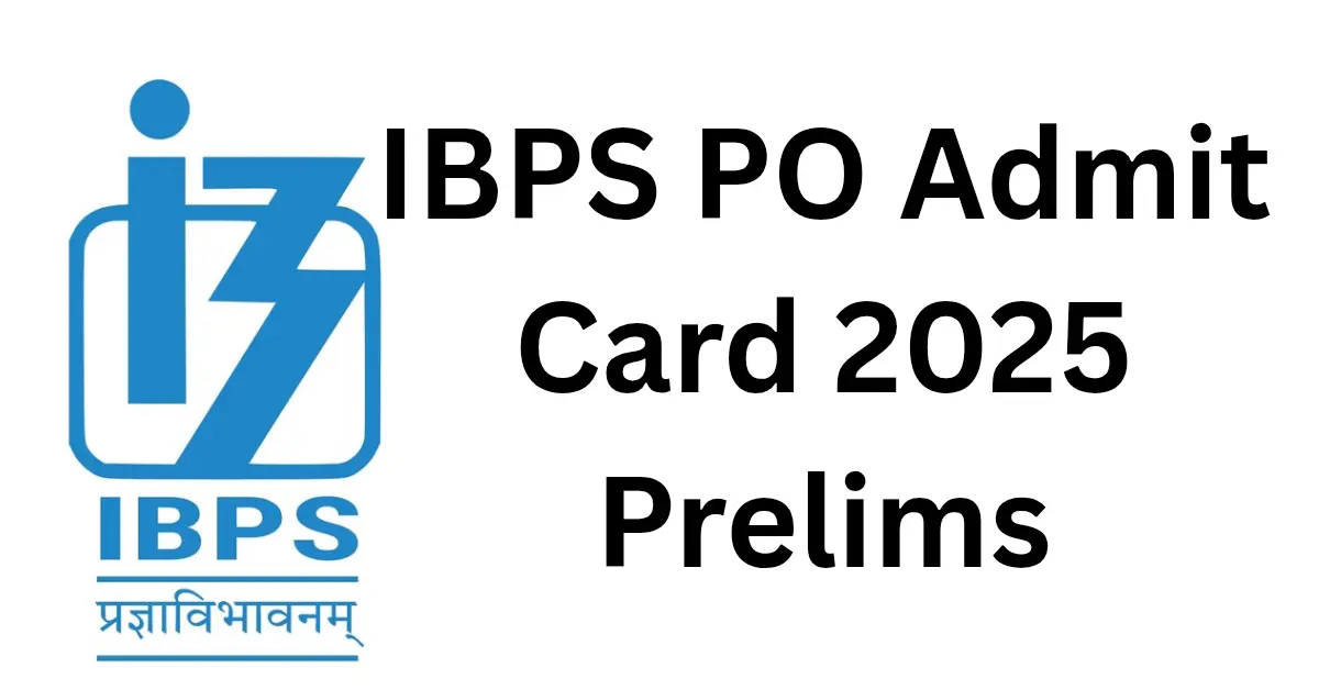 IBPS PO Admit Card 2025 Prelims
